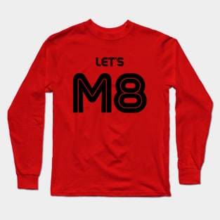 Let's M8 Long Sleeve T-Shirt